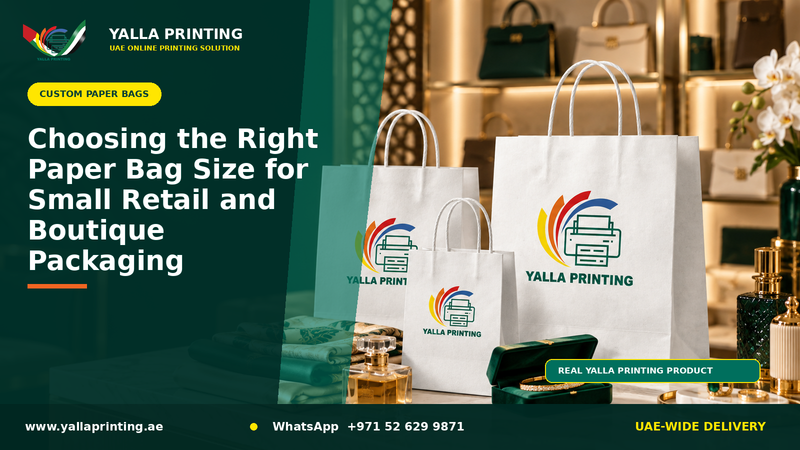 Choosing the Right Paper Bag Size for Small Retail and Boutique Packaging – Yalla Printing UAE