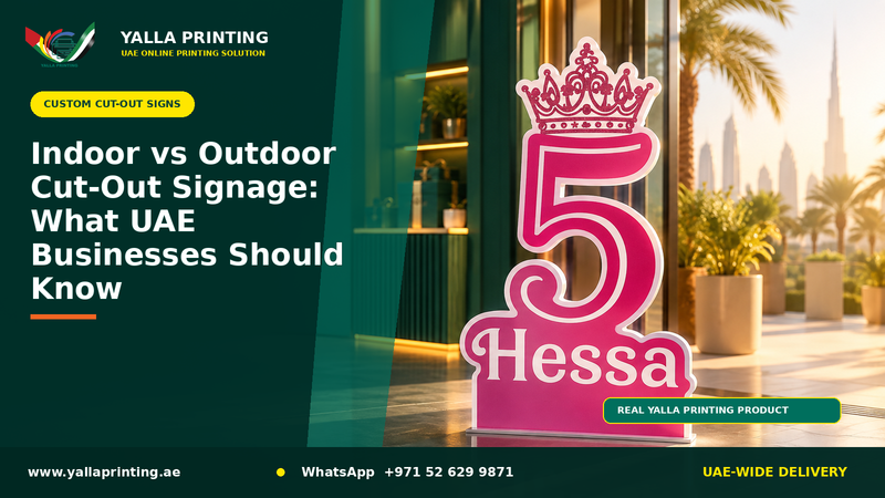 Indoor vs Outdoor Cut-Out Signage: What UAE Businesses Should Know – Yalla Printing UAE